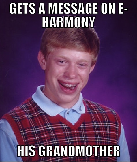 Bad luck Brian on dating sites